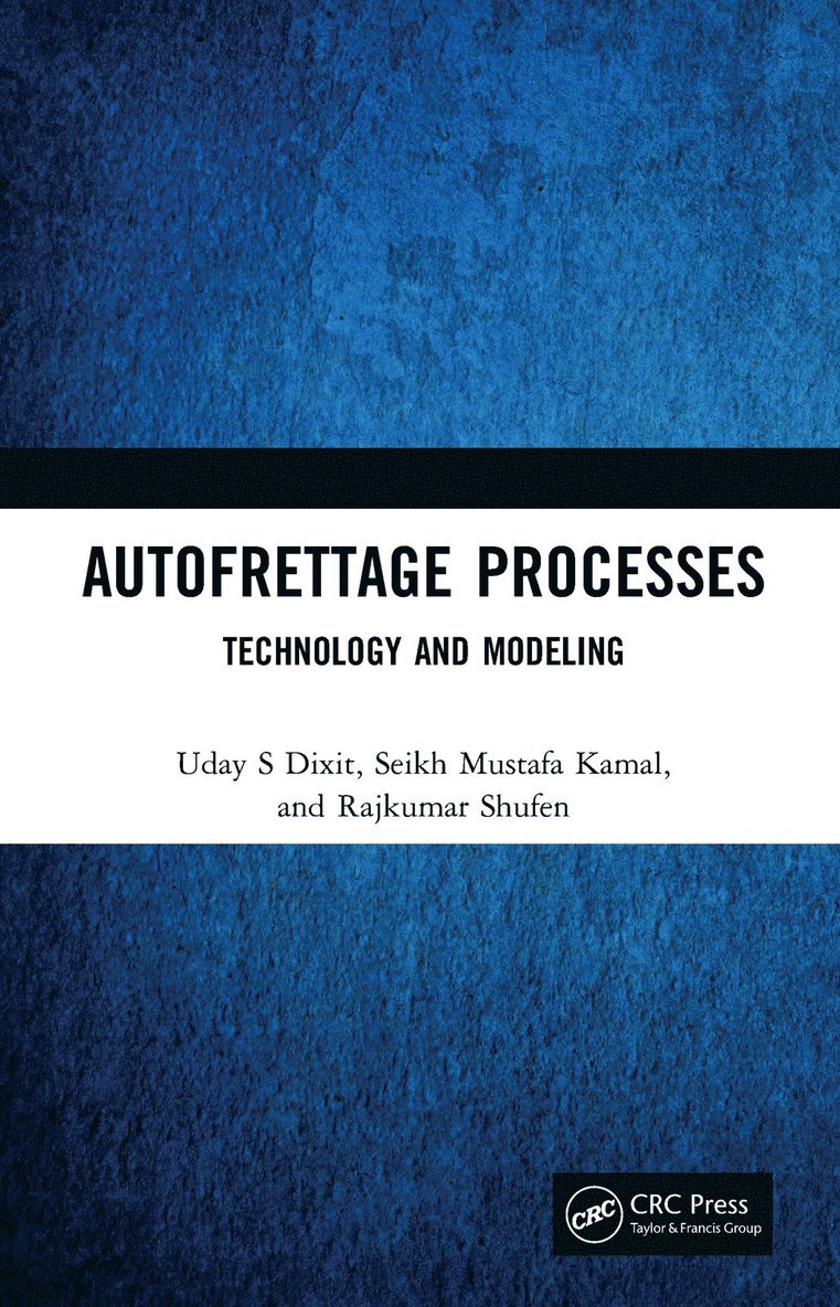 Uday S Dixit, Seikh Mustafa Kamal, Rajkumar Shufen, India) Dixit, Uday S (Indian Institute of Technology, Guwahati, INDIA) Kamal, Seikh Mustafa (Tezpur University, Tezpur, INDIA) Shufen, Rajkumar (Indian Institute of Technology Guwahati, Uday S. Dixit - Autofrettage Processes, Inbunden