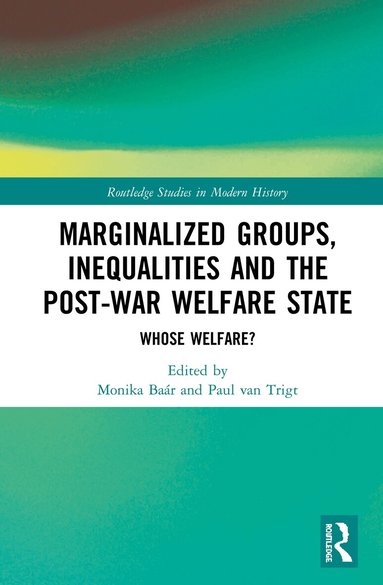 Monika Baár, Paul van Trigt - Marginalized Groups, Inequalities and the Post-War Welfare State, Inbunden