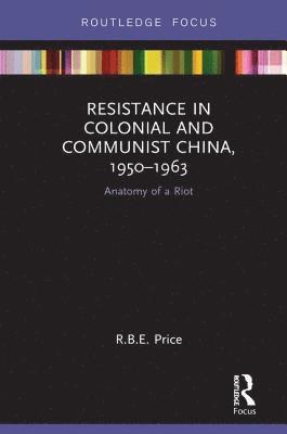 Resistance in Colonial and Communist China, 1950-1963 1