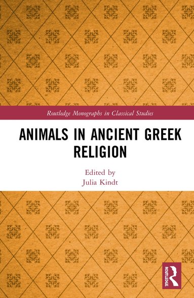 Julia Kindt - Animals in Ancient Greek Religion, Inbunden