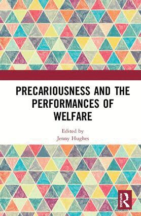 Jenny Hughes - Precariousness and the Performances of Welfare, Inbunden