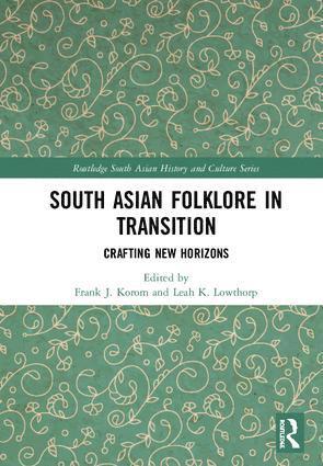 Frank J. Korom, Leah K. Lowthorp - South Asian Folklore in Transition, Inbunden