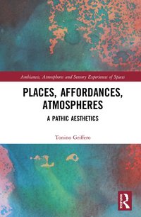 bokomslag Places, Affordances, Atmospheres