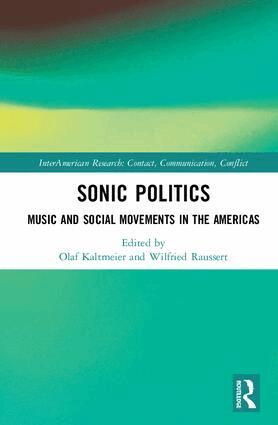 Olaf Kaltmeier, Wilfried Raussert - Sonic Politics, Inbunden