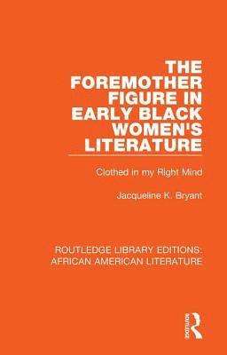 Foremother Figure in Early Black Women's Literature 1