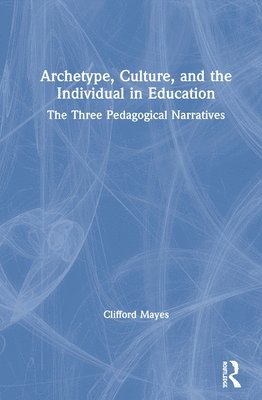 bokomslag Archetype, Culture, and the Individual in Education