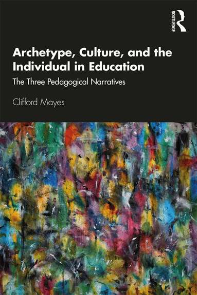 Clifford Mayes - Archetype, Culture, and the Individual in Education, Häftad