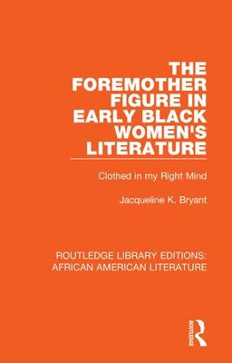 The Foremother Figure in Early Black Women's Literature 1