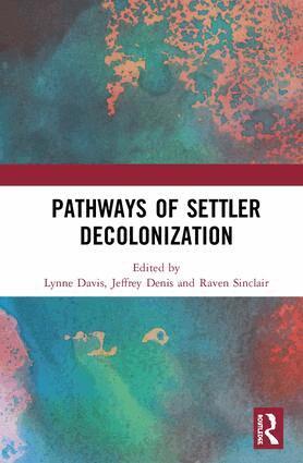 Lynne Davis, Jeffrey Denis, Raven Sinclair - Pathways of Settler Decolonization, Inbunden