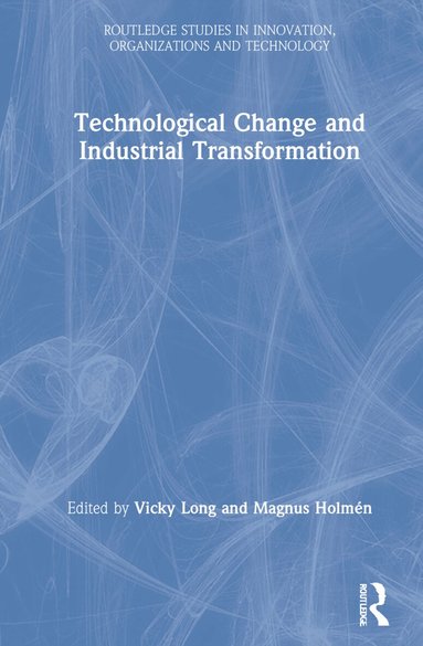 Vicky Xiaoyan Long, Magnus Holmén - Technological Change and Industrial Transformation, Inbunden