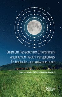 bokomslag Selenium Research for Environment and Human Health: Perspectives, Technologies and Advancements