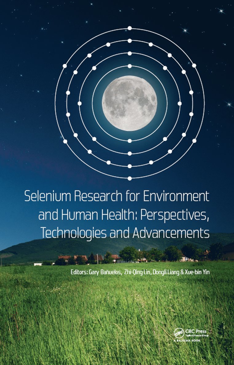Gary Bañuelos, Zhi-Qing Lin, Dongli Liang, Xue-bin Yin, Gary Banuelos - Selenium Research for Environment and Human Health: Perspectives, Technologies and Advancements, Inbunden