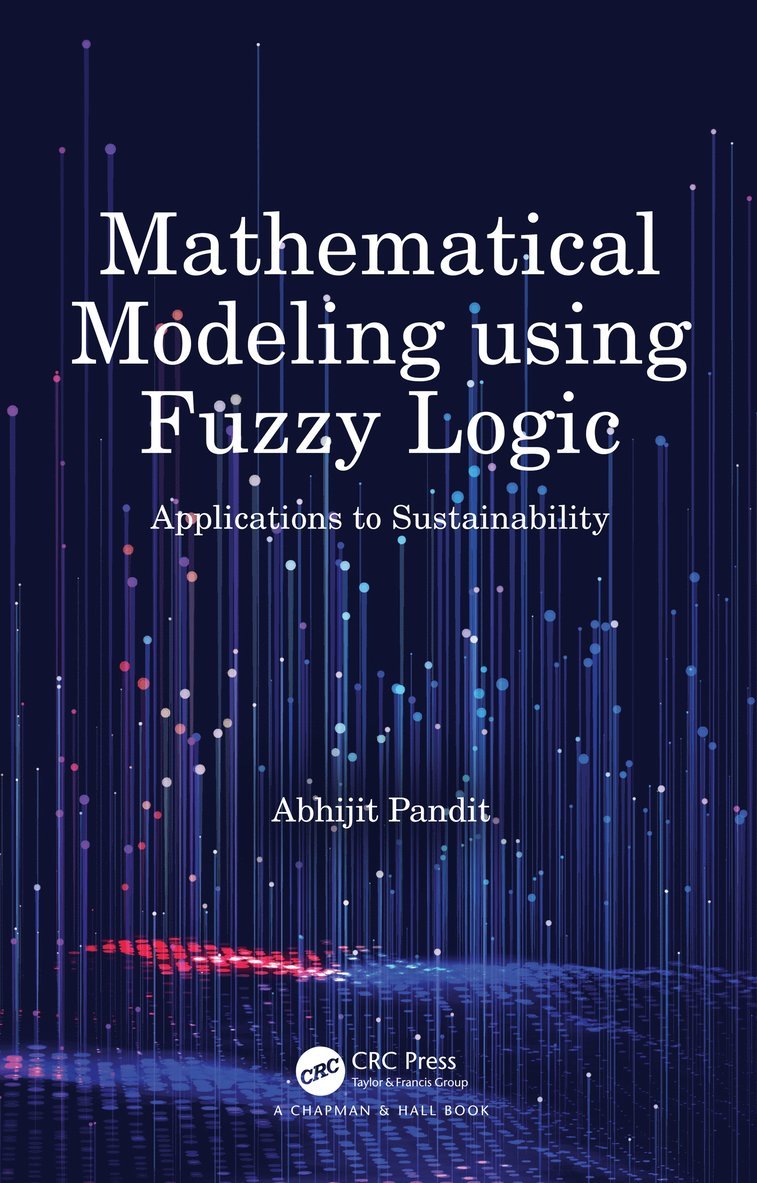 Abhijit Pandit, India) Pandit, Abhijit (Amity University, Kolkata - Mathematical Modeling using Fuzzy Logic, Inbunden