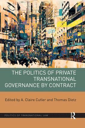 A. Claire Cutler, Thomas Dietz - Politics of Private Transnational Governance by Contract, Häftad