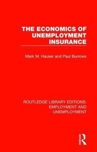 bokomslag The Economics of Unemployment Insurance