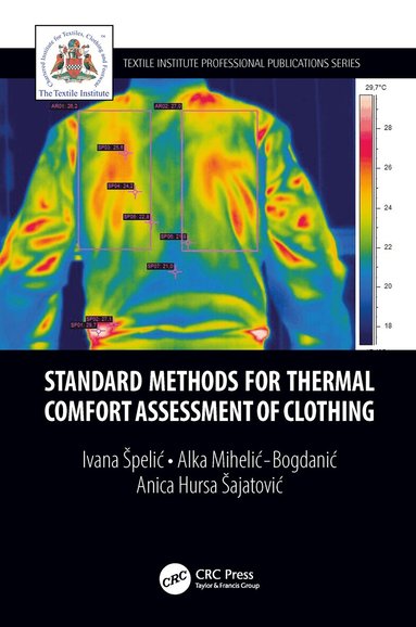 Ivana Špelić, Alka Mihelić-Bogdanić, Anica Hursa Šajatović - Standard Methods for Thermal Comfort Assessment of Clothing, Häftad