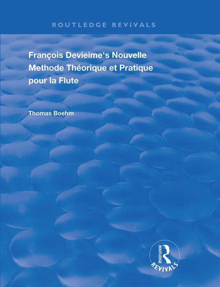 Thomas Boehm - Francois Devienne's Nouvelle Methode Theorique et Pratique Pour la Flute, Inbunden