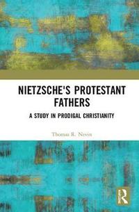 bokomslag Nietzsche's Protestant Fathers