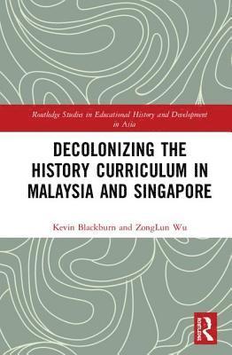 bokomslag Decolonizing the History Curriculum in Malaysia and Singapore