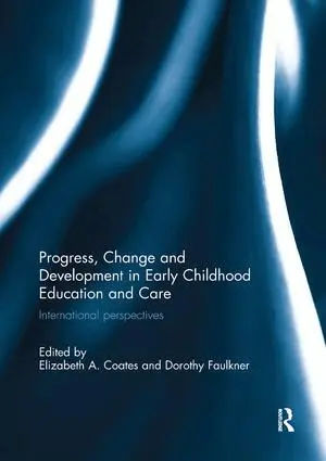 Elizabeth Coates, Dorothy Faulkner - Progress, Change and Development in Early Childhood Education and Care, Häftad
