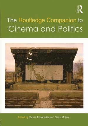 Yannis Tzioumakis, Claire Molloy, UK) Tzioumakis, Yannis (University of Liverpool, UK) Molloy, Claire (Edge Hill University - Routledge Companion to Cinema and Politics, Häftad
