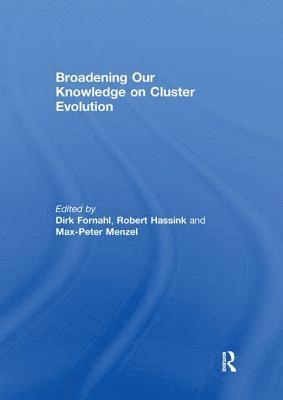 Dirk Fornahl, Robert Hassink, Max-Peter Menzel, Germany) Fornahl, Dirk (University of Bremen, Germany) Hassink, Robert (Kiel University, Germany) Menzel, Max-Peter (University of Hamburg - Broadening Our Knowledge on Cluster Evolution, Häftad