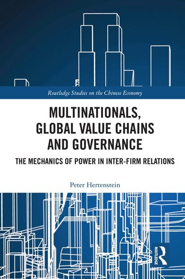 Peter Hertenstein - Multinationals, Global Value Chains and Governance, Inbunden