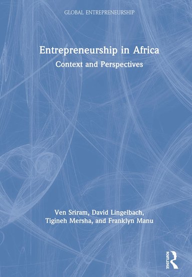 Ven Sriram, David Lingelbach, Tigineh Mersha, Franklyn Manu - Entrepreneurship in Africa, Inbunden
