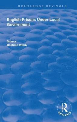 Sidney, Beatrice Webb, Bernard Shaw, Sidney Webb - English Prisons Under Local Government, Häftad