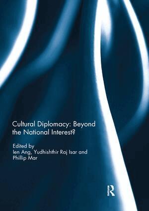 Ien Ang, Yudhishthir Isar, Phillip Mar - Cultural Diplomacy: Beyond the National Interest?, Häftad