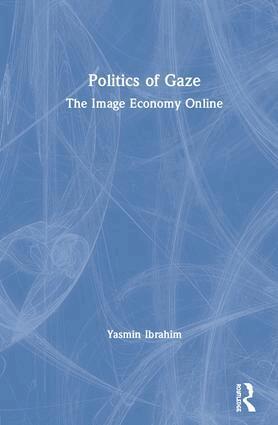Yasmin Ibrahim - Politics of Gaze, Inbunden