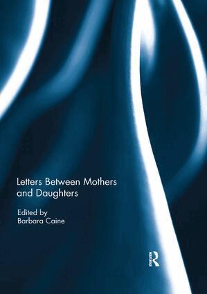 Barbara Caine - Letters Between Mothers and Daughters, Häftad