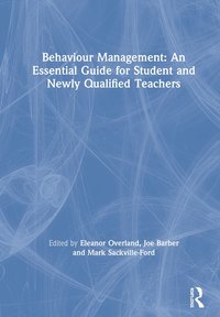 bokomslag Behaviour Management: An Essential Guide for Student and Newly Qualified Teachers