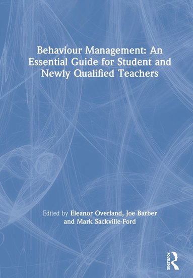 bokomslag Behaviour Management: An Essential Guide for Student and Newly Qualified Teachers