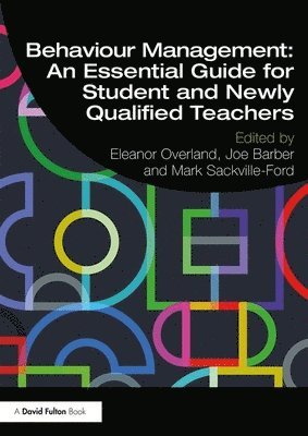 bokomslag Behaviour Management: An Essential Guide for Student and Newly Qualified Teachers