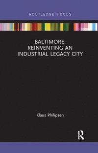 bokomslag Baltimore: Reinventing an Industrial Legacy City