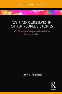 bokomslag We Find Ourselves in Other Peoples Stories