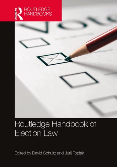 David Schultz, Jurij Toplak - Routledge Handbook of Election Law, Inbunden