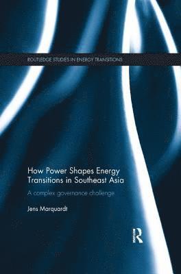 bokomslag How Power Shapes Energy Transitions in Southeast Asia