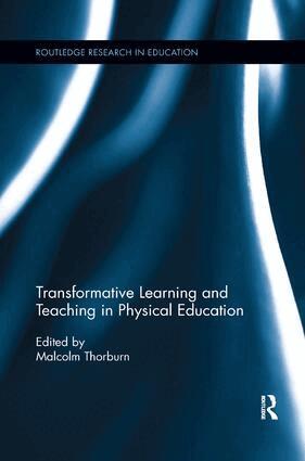 Malcolm Thorburn - Transformative Learning and Teaching in Physical Education, Häftad