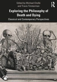 bokomslag Exploring the Philosophy of Death and Dying: Classical and Contemporary Perspectives