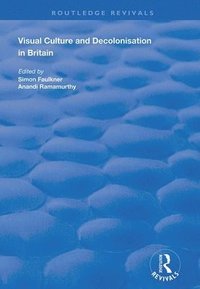 bokomslag Visual Culture and Decolonisation in Britain
