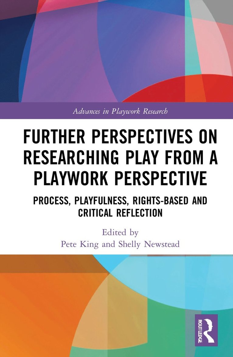 Pete King, Shelly Newstead, UK) King, Pete (Swansea University - Further Perspectives on Researching Play from a Playwork Perspective, Inbunden