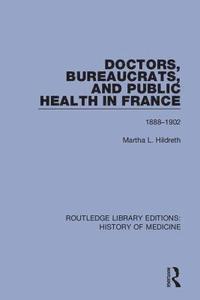 bokomslag Doctors, Bureaucrats, and Public Health in France