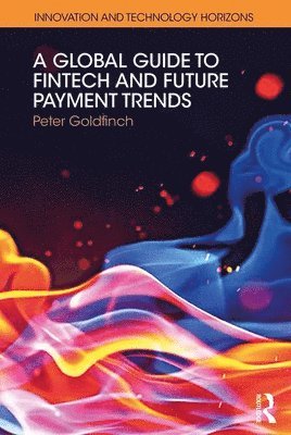 bokomslag A Global Guide to FinTech and Future Payment Trends