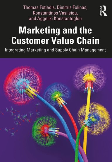 Thomas Fotiadis, Dimitris Folinas, Konstantinos Vasileiou, Aggeliki Konstantoglou - Marketing and the Customer Value Chain, Häftad