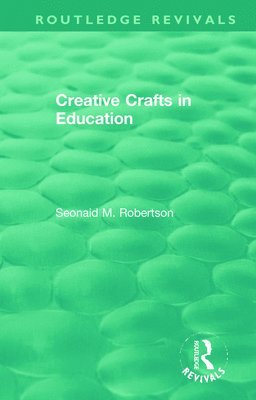 Seonaid M. Robertson - Creative Crafts in Education, Häftad. Tillgänglighet: Lägg i varukorg