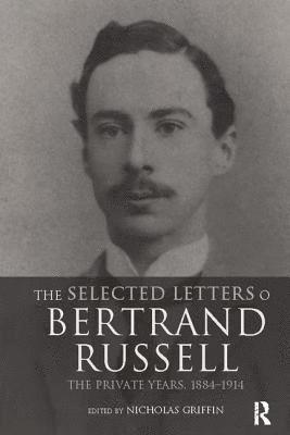 The Selected Letters of Bertrand Russell, Volume 1 1