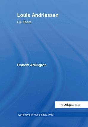 Robert Adlington - Louis Andriessen: De Staat, Inbunden