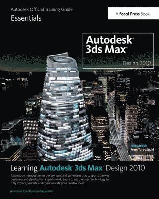 Autodesk - Learning Autodesk 3ds Max Design 2010: Essentials, Inbunden